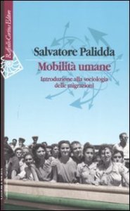 Mobilit&agrave; umane. Introduzione alla sociologia delle migrazioni