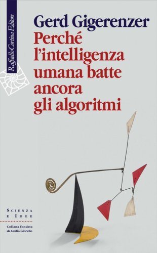 Perch&eacute; l'intelligenza umana batte ancora gli algoritmi