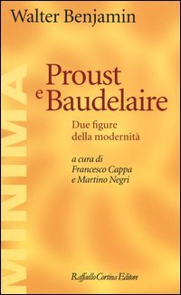 Proust e Baudelaire. Due figure della modernit&agrave;
