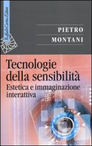 Tecnologie della sensibilit&agrave;. Estetica e immaginazione interattiva