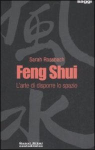 Feng Shui - L'arte di disporre lo spazio