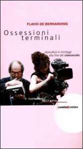 Ossessioni terminali - Apocalissi e riciclaggi alla fine del cinesecolo