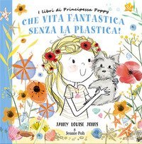 Che vita fantastica senza la plastica! I libri di principessa Poppy