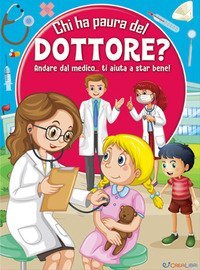 Chi ha paura del dottore? Andare dal medico... ti aiuta a star bene!