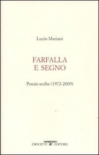 Farfalla e segno - Poesie scelte 1972-2009