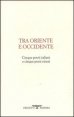 Tra oriente e occidente - Cinque poeti italiani e cinque poeti cinesi