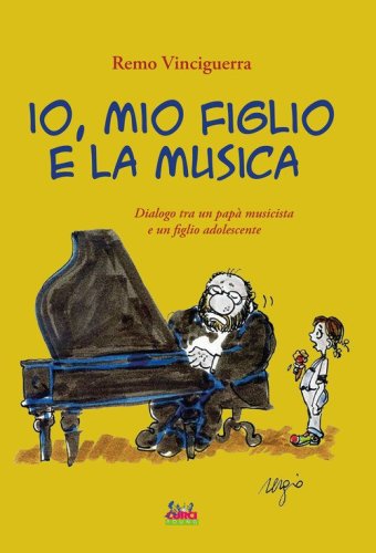 Io, mio figlio e la musica. Dialogo tra un pap&agrave; musicista e un figlio adolescente
