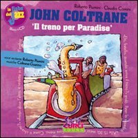 John Coltrane - Il treno per Paradise. Con CD Audio