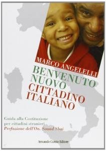 Benvenuto nuovo cittadino italiano. Guida alla Costituzione per i cittadini stranieri