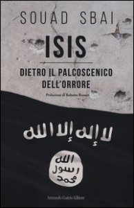 ISIS. Dietro il palcoscenico dell'orrore