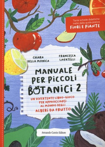 Manuale per piccoli botanici. Un divertente libro-gioco per approcciarsi al mondo degli alberi da frutto