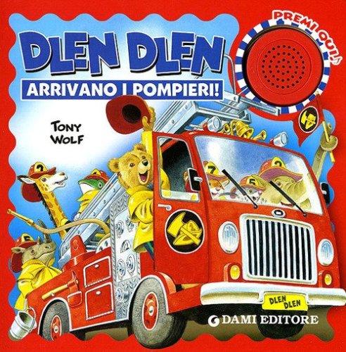 Dlen dlen arrivano i pompieri