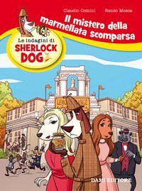 Il mistero della marmellata scomparsa. Le indagini di Sherlock Dog