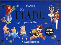 Le fiabe pi&ugrave; belle. Libro pop-up