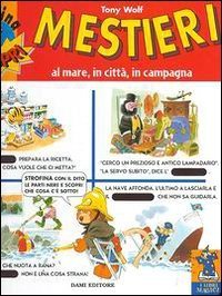 Mestieri. Al mare, in citt&agrave;, in campagna