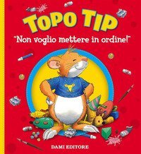 Non voglio mettere in ordine! Topo Tip