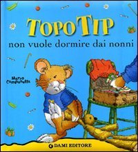 Topo Tip non vuole dormire dai nonni!