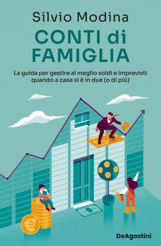 Conti di famiglia. La guida per gestire al meglio soldi e imprevisti quando a casa si &egrave; in due (o di pi&ugrave;)