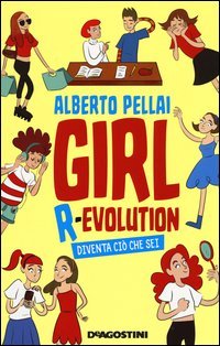 Girl r-evolution. Diventa ci&ograve; che sei