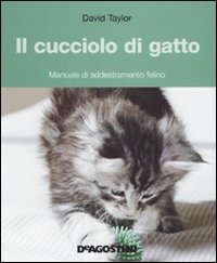 Il cucciolo di gatto. Manuale di addestramento felino