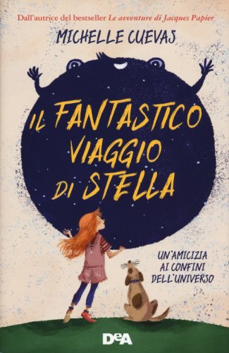 Il fantastico viaggio di Stella. Un'amicizia ai confini dell'universo