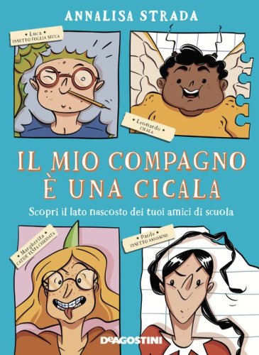 Il mio compagno &egrave; una cicala. Scopri il lato nascosto dei tuoi amici di scuola