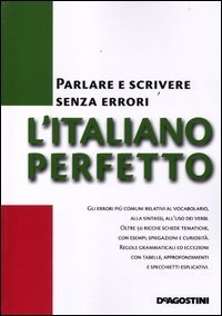 L'italiano perfetto. Parlare e scrivere senza errori