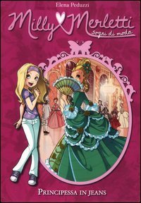 Principessa in jeans. Milly Merletti. Sogni di moda