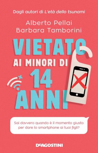Vietato ai minori di 14 anni. Sai davvero quando &egrave; il momento giusto per dare lo smartphone ai tuoi figli?
