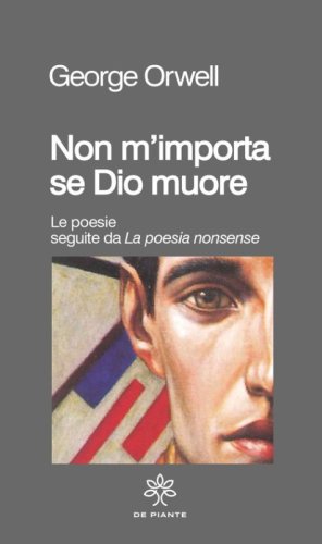 Non m'importa se Dio muore. Le poesie seguite da &laquo;La poesia nonsense&raquo;