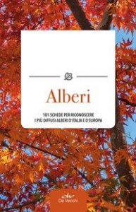 Alberi. 101 schede per riconoscere i pi&ugrave; diffusi alberi d'Italia e d'Europa