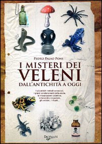 I misteri dei veleni. Dall'antichit&agrave; a oggi
