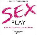 Sex play - Idee piccanti per la coppia! Cofanetto
