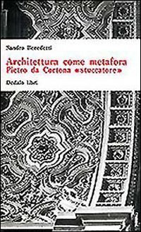 Architettura come metafora. Pietro da Cortona &laquo;Stuccatore&raquo;