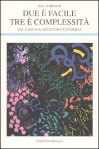 Due &egrave; facile, tre &egrave; complessit&agrave;. Dal caos agli investimenti in Borsa