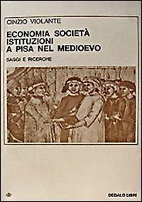 Economia, societ&agrave;, istituzioni a Pisa nel Medioevo. Saggi e ricerche