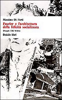 Fourier e l'architettura della felicit&agrave; socializzata