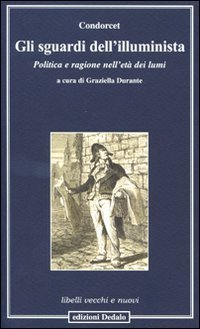 Gli sguardi dell'illuminista. Politica e ragione nell'et&agrave; dei lumi