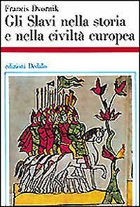 Gli slavi nella storia e nella civilt&agrave; europea