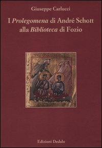 I &laquo;Prolegomena&raquo; di Andr&eacute; Schott alla &laquo;Biblioteca&raquo; di Fozio