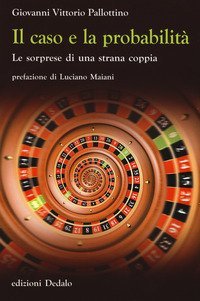 Il caso e la probabilit&agrave;. Le sorprese di una strana coppia