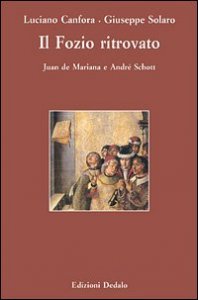 Il Fozio ritrovato - Juan de Mariana e Andr&eacute; Schott