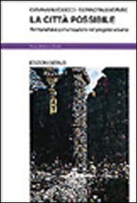 La citt&agrave; possibile - Territorialit&agrave; e comunicazione nel progetto urbano