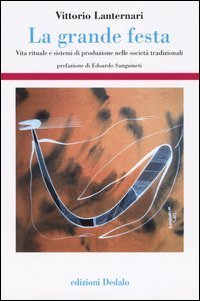 La grande festa. Vita rituale e sistemi di produzione nelle societ&agrave; tradizionali