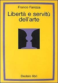 Libert&agrave; e servit&ugrave; dell'arte