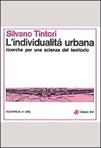 L'individualit&agrave; urbana. Ricerche per una scienza sul territorio