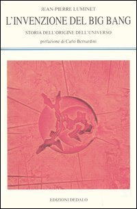 L'invenzione del big bang. Storia dell'origine dell'universo