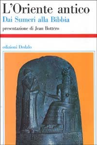 L'Oriente antico. Dai sumeri alla Bibbia