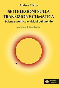 Sette lezioni sulla transizione climatica. Scienza, politica e visioni del mondo