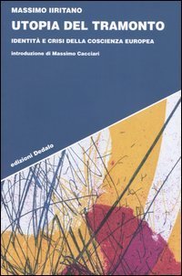 Utopia del tramonto. Identit&agrave; e crisi della coscienza europea